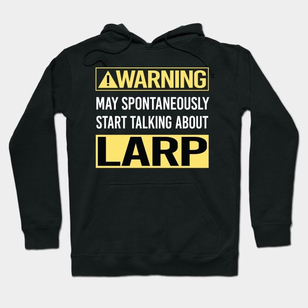 Warning About Larp Larping RPG Roleplay Roleplaying Role Playing Hoodie by relativeshrimp